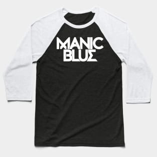 Manic Blue Stacked Text Logo (white) Baseball T-Shirt